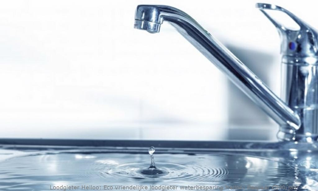 Eco vriendelijke loodgieter waterbesparing Heiloo: Bespaar €800/jaar
